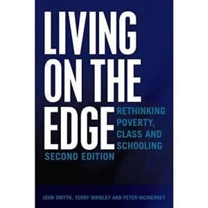 Living on the Edge Rethinking Poverty, Class and Schooling, Second Edition Paperback / softback 2018