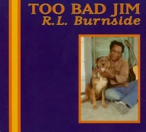 Too Bad Jim by R.L. Burnside CD Album