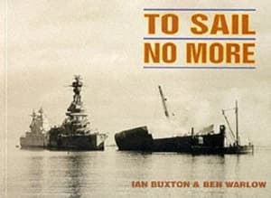 To Sail No More by I. L Buxton and Ben Warlow Paperback