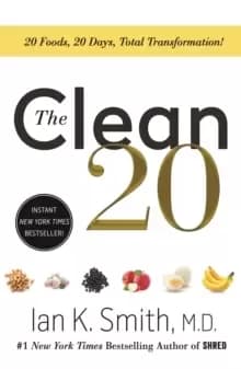 The Clean 20 : 20 Foods, 20 Days, Total Transformation