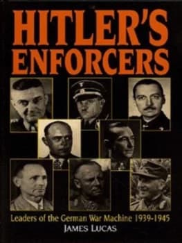 Hitlers Enforcers by James Lucas Hardback