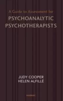 A Guide to Assessment for Psychoanalytic Psychotherapists