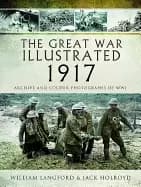 great war illustrated 1917 archive and colour photographs of wwi