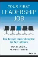 your first leadership job how catalyst leaders bring out the best in others