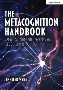 The Metacognition Handbook : A Practical Guide for Teachers and School Leaders
