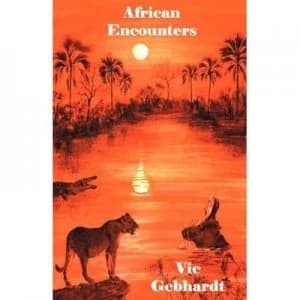 African Encounters. by Vic. Gebhardt Book