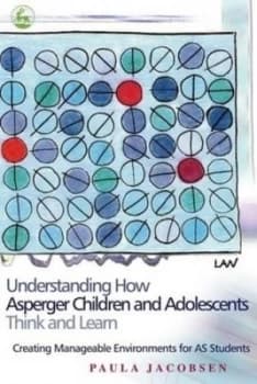 Understanding How Asperger Children and Adolescents Think and Learn by Paula Jacobsen Paperback
