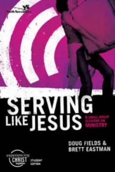 Serving like Jesus by Doug Fields and Brett Eastman Book