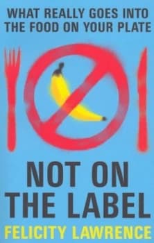 Not on the Label by Felicity Lawrence Paperback