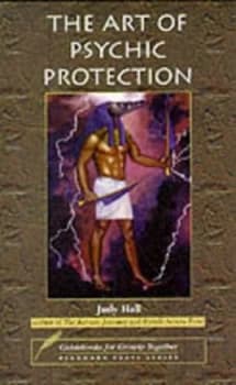 The Art of Psychic Protection by Judy Hall Paperback