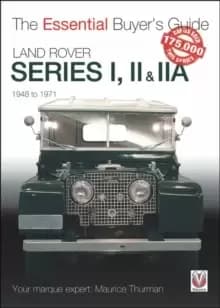 Land Rover Series I, II & IIA : The Essential Buyer's Guide