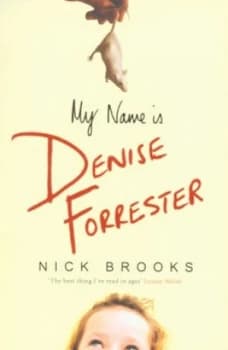 My Name Is Denise Forrester by Nick Brooks Book