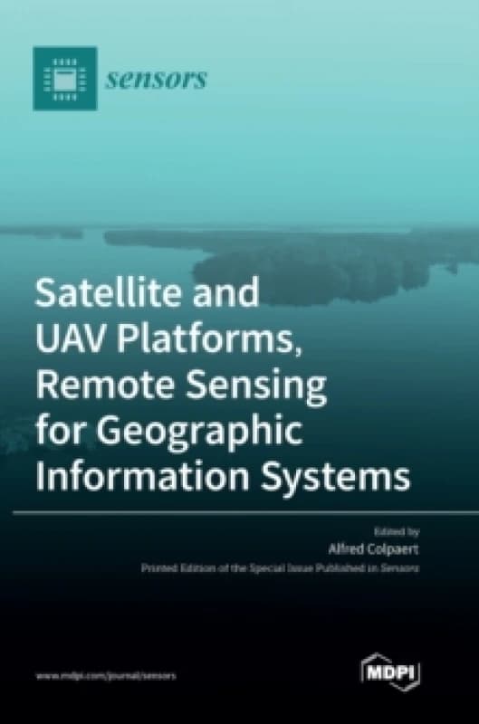 Satellite and UAV Platforms, Remote Sensing for Geographic Information Systems Hardback