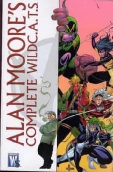 Alan Moores Complete Wildc.A.T.S. by Alan Moore Paperback