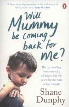 Will Mummy Be Coming Back for Me by Shane Dunphy Paperback
