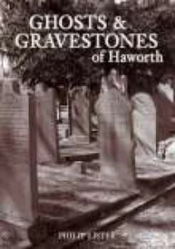 Ghosts and Gravestones of Haworth by Philip Lister Paperback