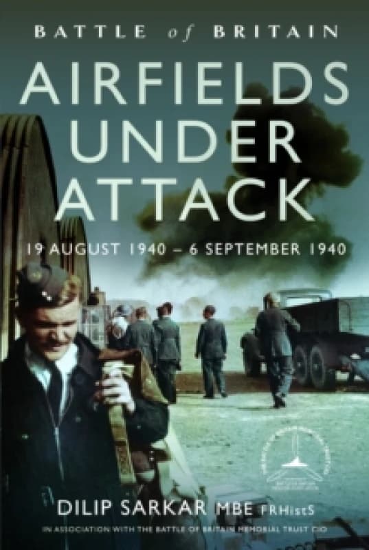 Battle of Britain Airfields Under Attack : 19 August 1940 6 September 1940 Hardback