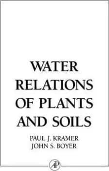Water Relations of Plants and Soils by Paul J. Kramer