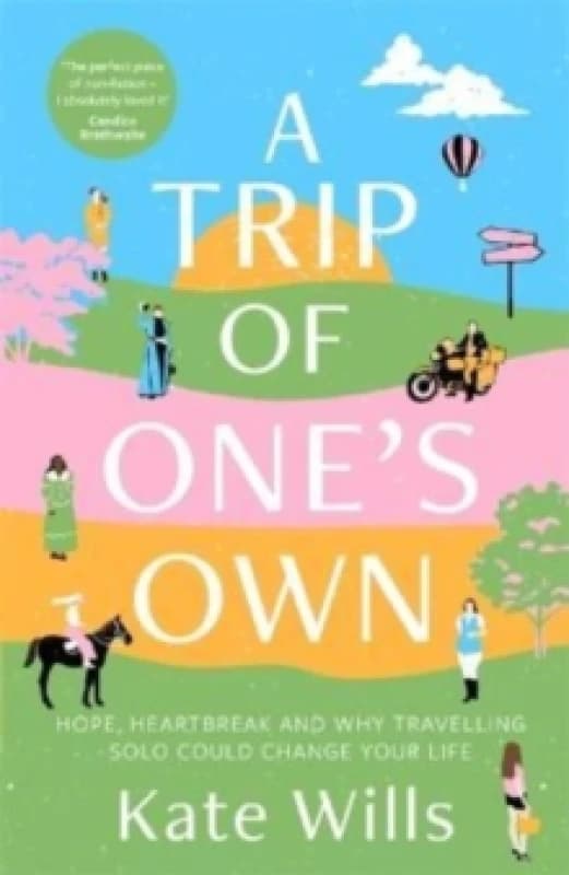 A Trip of One's Own : Hope, heartbreak and why travelling solo could change your life Paperback / softback