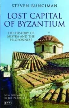 Lost Capital of Byzantium by Steven Runciman and Steven Runciman Paperback