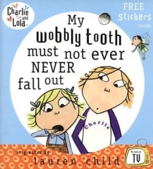 My Wobbly Tooth Must Not Ever Never Fall Out by Lauren Child Paperback
