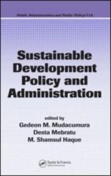 Sustainable Development Policy and Administration by Gedeon M. Mudacumura Hardback