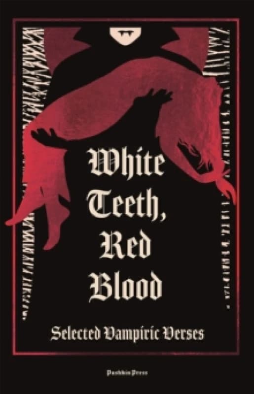 White Teeth, Red Blood : Selected Vampiric Verses Hardback
