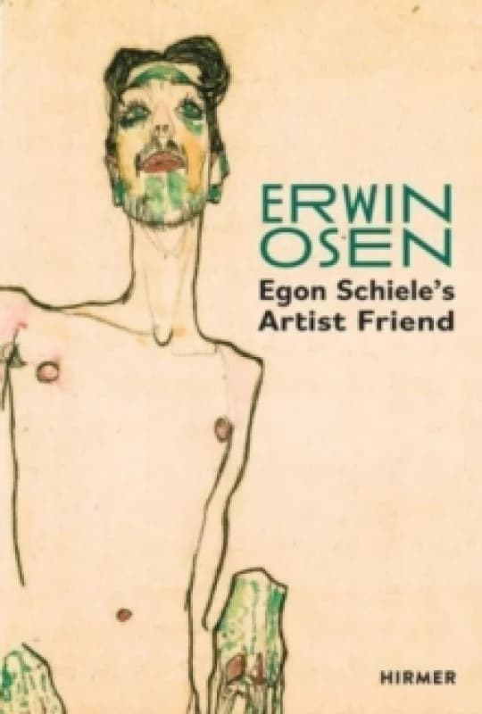 Erwin Osen: Egon Schiele's Artist Friend Hardback