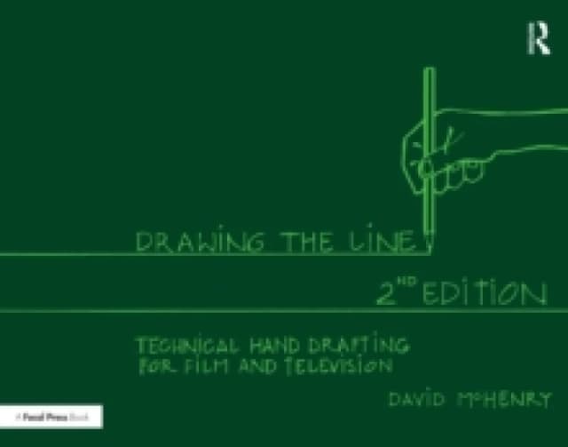 Drawing the Line : Technical Hand Drafting for Film and Television Paperback / softback