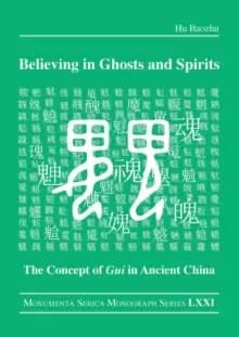 Believing in Ghosts and Spirits : The Concept of Gui in Ancient China