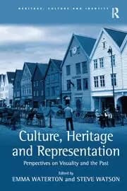 Culture Heritage and Representation Perspectives on Visuality and the Past