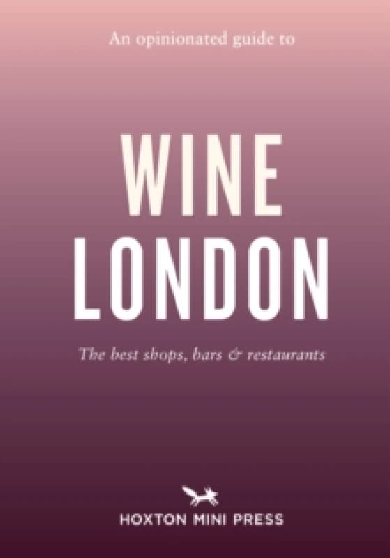 An Opinionated Guide to Wine London Paperback / softback