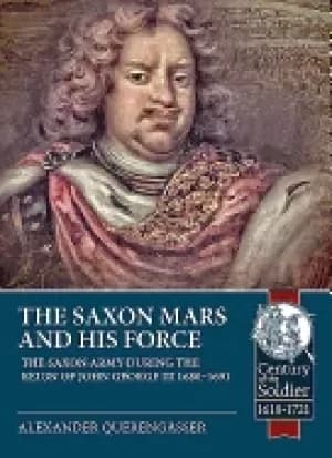 saxon mars and his force the saxon army during the reign of john george iii