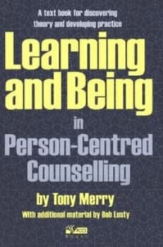 Learning and Being in Person-Centred Counselling by Tony Merry Paperback