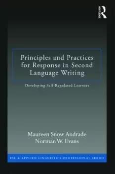Principles and Practices for Response in Second Language WritingDeveloping Self-Regulated Learners