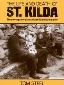 The Life and Death of St Kilda by Tom Steel Paperback