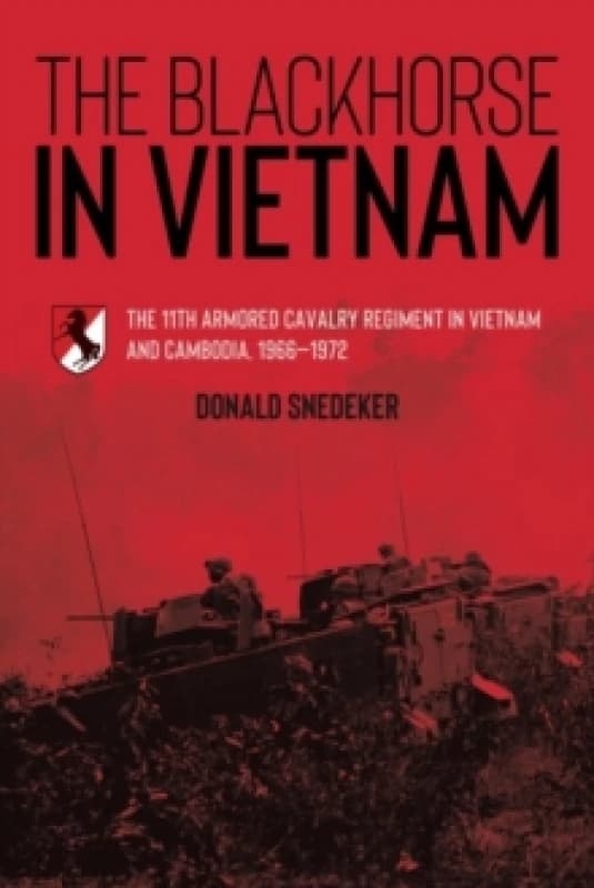 The Blackhorse in Vietnam : The 11th Armored Cavalry Regiment in Vietnam and Cambodia, 19661972 Paperback / softback