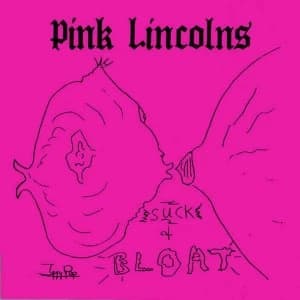Pink Lincolns - Suck & Bloat Vinyl