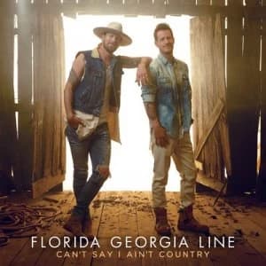 Cant Say I Aint Country by Florida Georgia Line CD Album