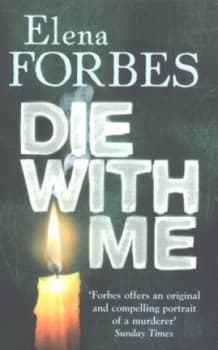 Die with Me by Elena Forbes Paperback