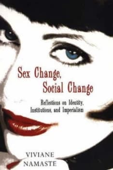Sex Change Social Change by Vivane Namaste Paperback