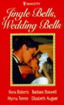 Jingle Bells Wedding Bells by Nora Roberts and Barbara Boswell and Myrna Temte and Elizabeth August Book
