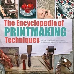 The Encyclopedia of Printmaking Techniques A Unique Visual Directory of Printmaking Techniques, with Guidance on How to Use...