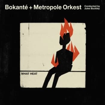 What Heat by Bokante & Metropole Orkest & Jules Buckley CD Album