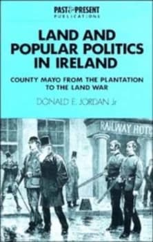 Land and Popular Politics in Ireland by Donald E. Jordan Paperback