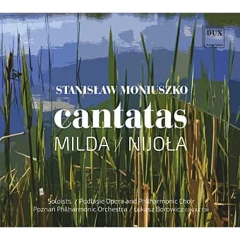Podlasie Opera And Philharmonic Choir, Poznan Philharmonic - Stanislaw Moniuszko: Cantatas - Milda/Nijola CD
