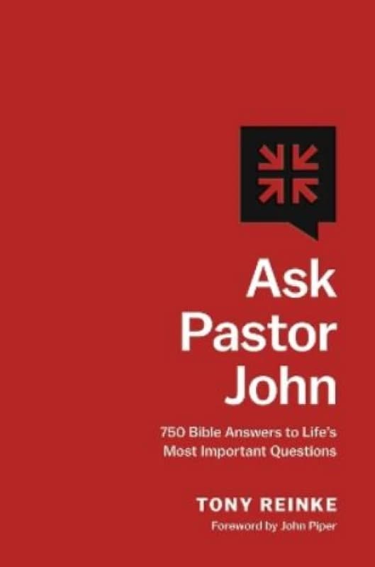 Ask Pastor John : 750 Bible Answers to Life's Most Important Questions Hardback
