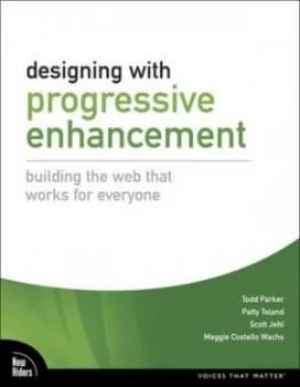 Designing with Progressive Enhancement by Todd Parker Paperback