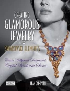 Creating Glamorous Jewelry with Swarovski Elements by Jean Campbell Hardback