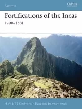 Fortifications of the Incas by H. W Kaufmann